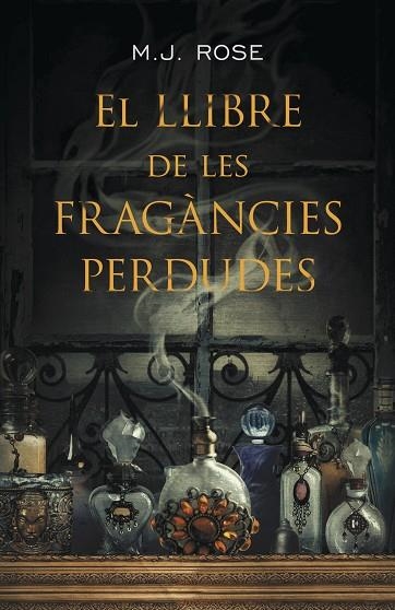 EL LLIBRE DE LES FRAGANCIES PERDUDES | 9788401388187 | ROSE, M. J.