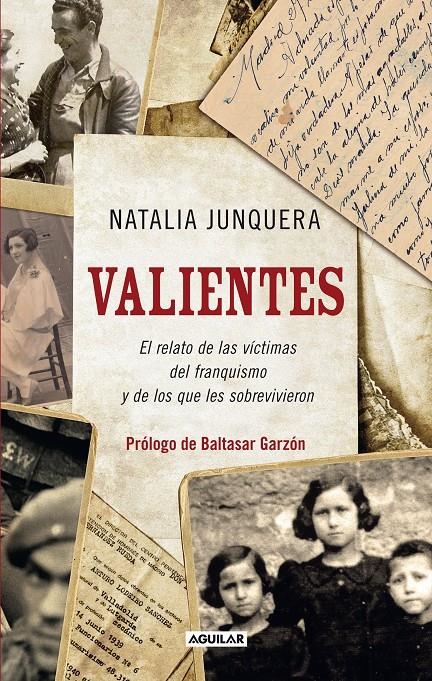 VALIENTES. EL RELATO DE LAS VICTIMAS DEL FRANQUISMO Y DE LOS QUE LES SOBREVIVIER | 9788403101470 | JUNQUERA AÑON, NATALIA