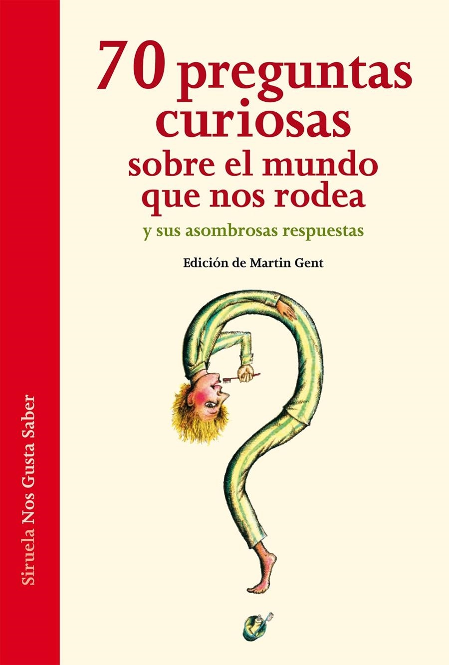 70 PREGUNTAS CURIOSAS SOBRE EL MUNDO QUE NOS RODEA Y SUS ASOMBROSAS RESPUESTAS | 9788415723387 | GENT, MARTIN