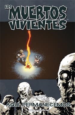 LOS MUERTOS VIVIENTES 09 AQUI PERMANECEMOS | 9788467488517 | KIRKMAN & ADLARD & RATHBURN