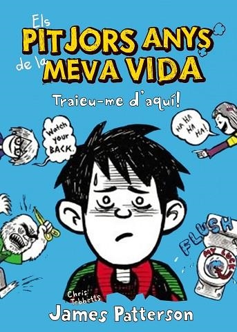 ELS PITJORS ANYS DE LA MEVA VIDA 2 TRAIEU-ME D'AQUI | 9788415790228 | JAMES PATTERSON