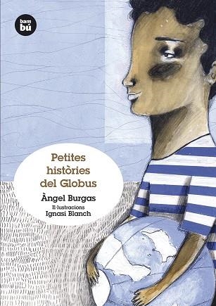 PETITES HISTORIES DEL GLOBUS | 9788483432372 | ANGEL BURGAS & IGNASI BLANCH