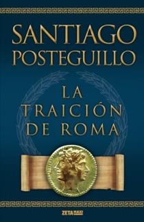 TRAICION DE ROMA, LA | 9788498725421 | SANTIAGO POSTEGUILLO