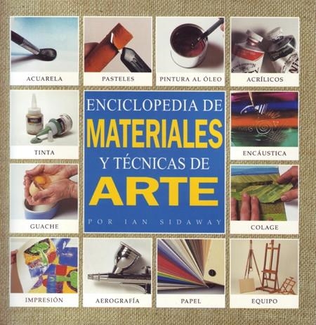 ENCICLOPEDIA DE MATERIALES Y TÉCNICAS DE ARTE | 9788495376305 | SIDAWAY, IAN