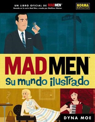 MAD MEN - SU MUNDO ILUSTRADO | 9788467910391 | MOE, DYNA