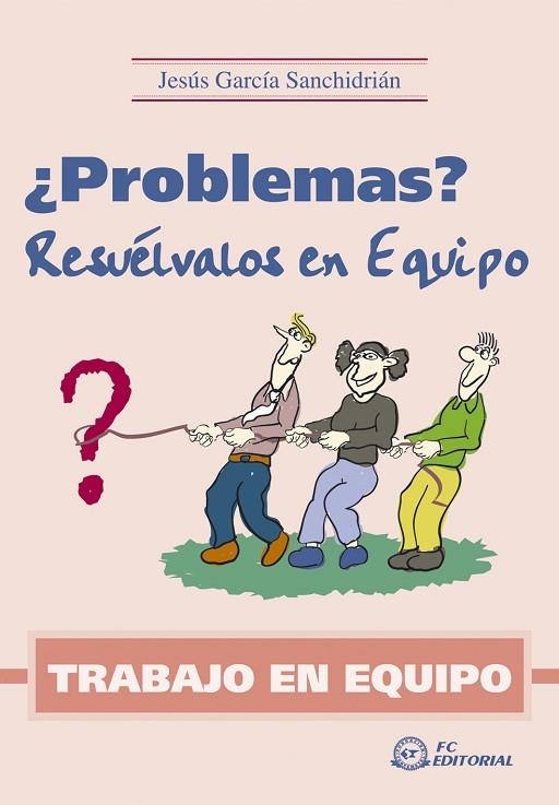 PROBLEMAS? RESUELVALOS EN EQUIPO | 9788496169265 | GARCÍA SANCHIDRIÁN, JESÚS