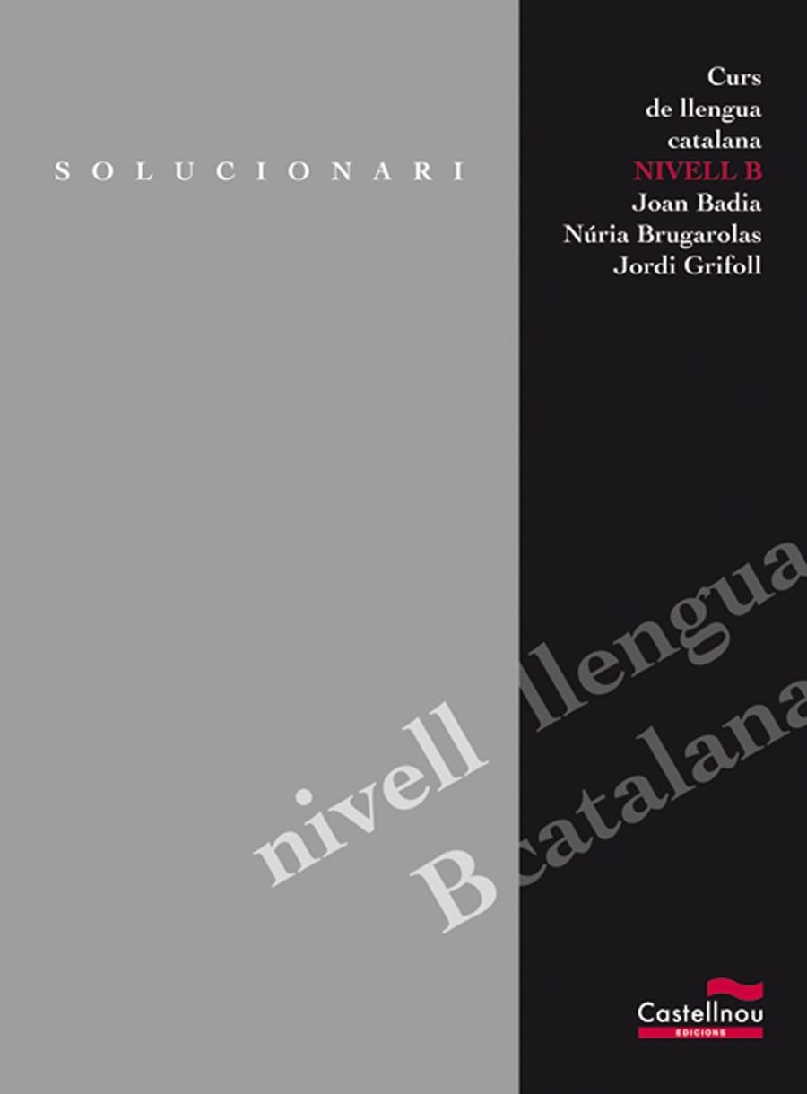 SOLUCIONARI NIVELL B CURS LLENGUA CATALANA | 9788482871967 | JOAN BADIA PUJOL & NURIA BRUGAROLAS CAMPS & JORDI GRIFOLL AVILA