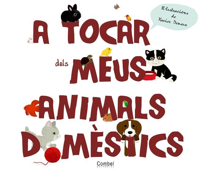 A TOCAR DELS MEUS ANIMALS DOMESTICS | 9788498257670 | DENEUX, XAVIER