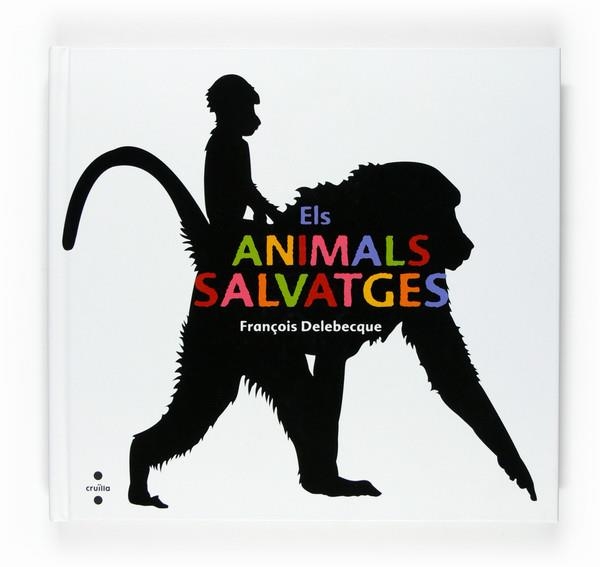 ELS ANIMALS SALVATGES | 9788466120258 | DELEBECQUE, FRANÇOIS