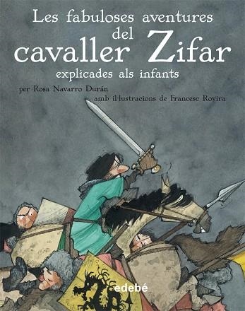 LES FABULOSES AVENTURES DEL CAVALLER ZIFAR | 9788468307015 | NAVARRO DURAN, ROSA / ROVIRA, FRANCESC