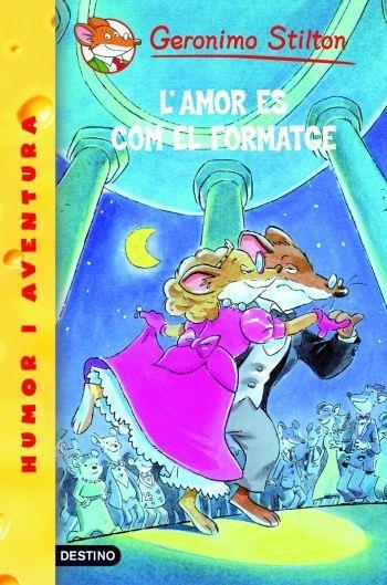 AMOR ES COM EL FORMATGE,L' | 9788492671267 | GERONIMO STILTON