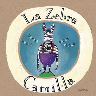 LA ZEBRA CAMIL·LA | 9788484640035 | NUÑEZ, MARISA & VILLAN, OSCAR