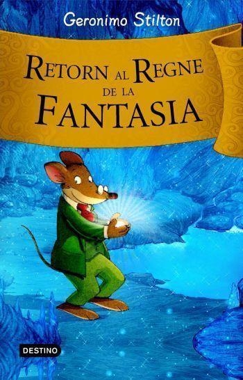 GERONIMO STILTON RETORN AL REGNE DE LA FANTASIA | 9788492790203 | GERONIMO STILTON