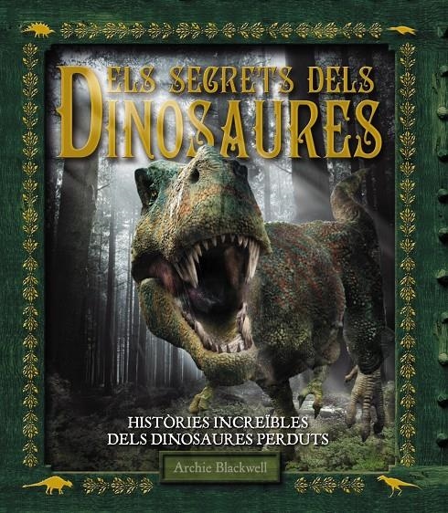 ELS SECRETS DELS DINOSAURES | 9788415411444 | BLACKWELL, ARCHIE