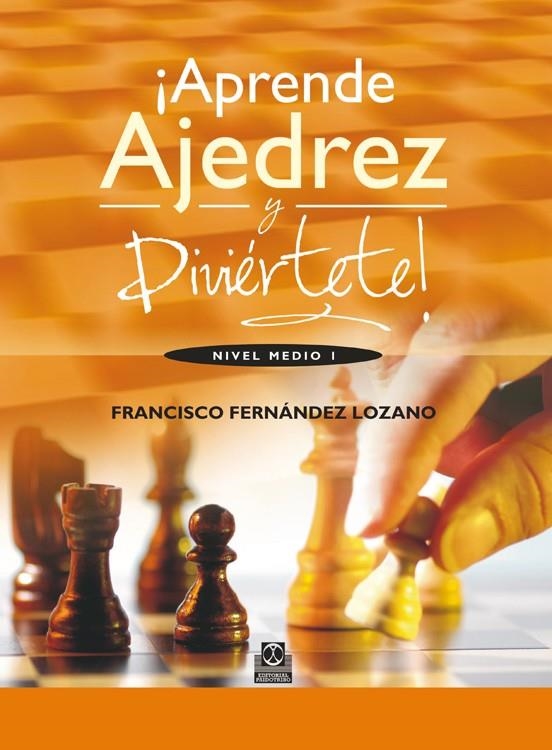 APRENDE AJEDREZ Y DIVIERTETE ! | 9788499101835 | FERNANDEZ LOZANO, FRANCISCO