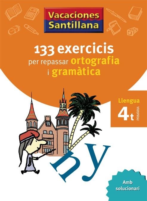 133 EXERCICIS PER REPASSAR ORTOGRAFIA I GRAMATICA LLENGUA 4 PRIMARIA | 9788479182243 | VVAA