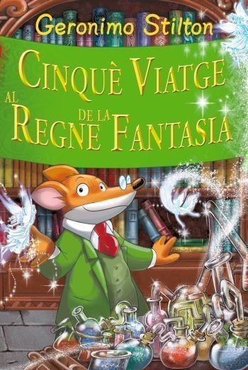 GERONIMO STILTON CINQUE VIATGE AL REGNE DE LA FANTASIA | 9788499322629 | GERONIMO STILTON