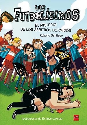 LOS FUTBOLISIMOS 01 EL MISTERIO DE LOS ARBITROS DORMIDOS | 9788467561357 | Roberto Santiago