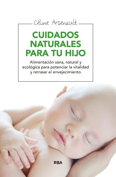 CUIDADOS NATURALES PARA TU HIJO | 9788415541998 | ARSENAULT , CELINE