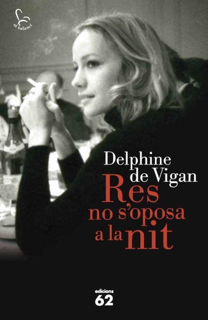 RES NO S'OPOSA A LA NIT | 9788429769708 | VIGAN, DELPHINE DE