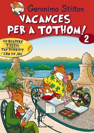 GERONIMO STILTON VACANCES PER A TOTHOM 2 | 9788415790778 | STILTON, GERONIMO