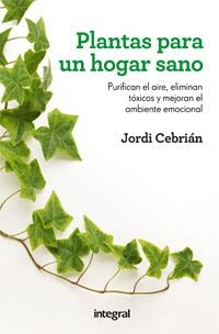 PLANTAS PARA UN HOGAR SANO | 9788492981977 | JORDI CEBRIAN