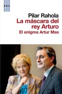 MASCARA DEL REY ARTURO, LA | 9788498678178 | PILAR RAHOLA VAZQUEZ