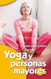 YOGA Y PERSONAS MAYORES | 9788490230077 | CHAZIN HODOROVSKY, SERGIO MARIO