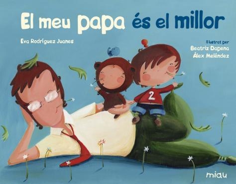 EL MEU PAPA ES EL MILLOR | 9788415116837 | RODRIGUEZ JUANES, EVA