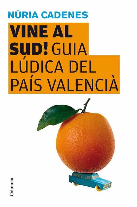 VINE AL SUD! GUIA LUDICA DEL PAIS VALENCIA | 9788466409346 | CADENES, NURIA