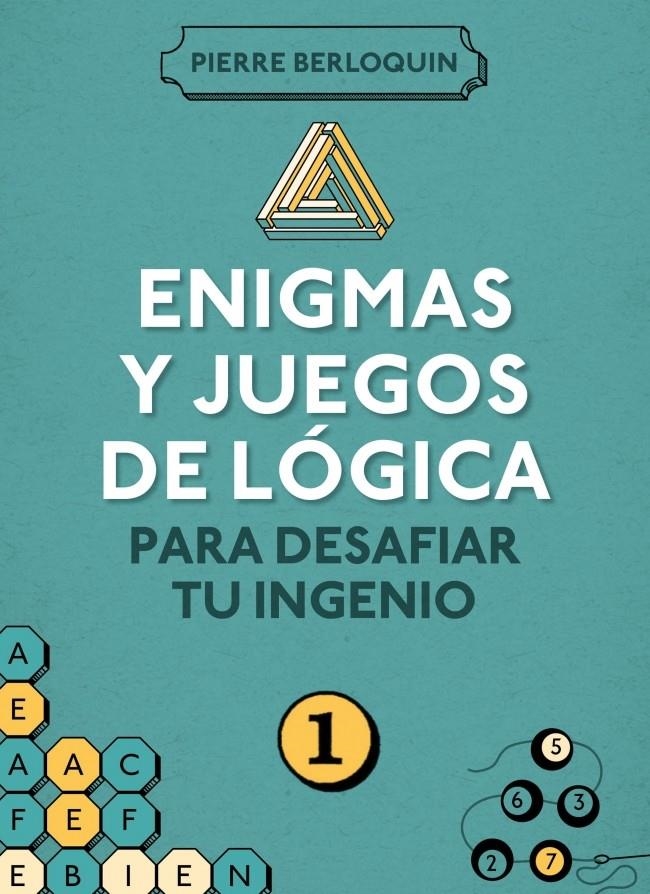 ENIGMAS Y JUEGOS DE LOGICA PARA DESAFIAR TU INGENIO 1 | 9788425350092 | BERLOQUIN, PIERRE