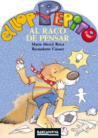 EL LLOP PEPITO AL RACO DE PENSAR | 9788448919559 | MARIA MERCE ROCA I CUXART, BERNADETTE