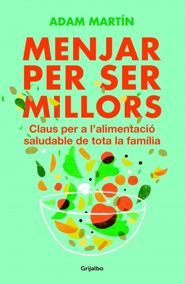 MENJAR PER SER MILLORS | 9788401388859 | ADAM MARTIN