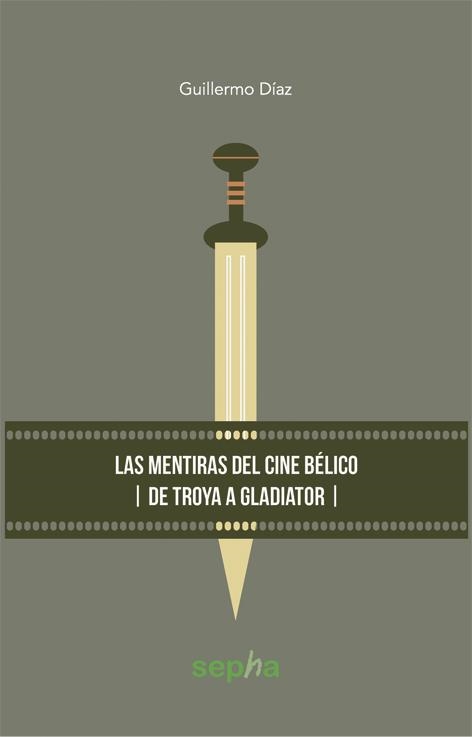 LAS MENTIRAS DEL CINE BELICO | 9788415819967 | DIAZ GOMEZ, GUILLERMO