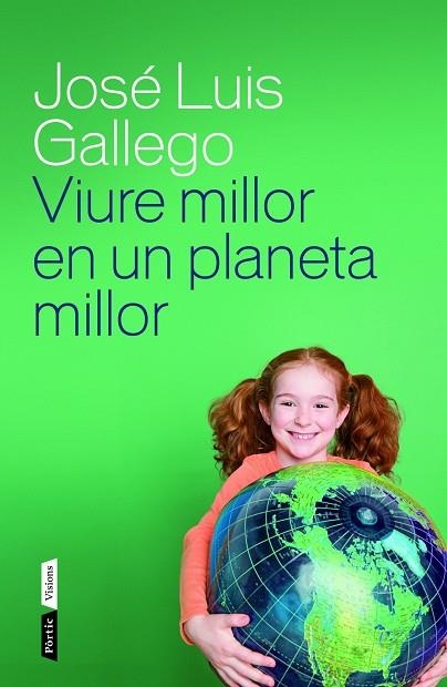 VIURE MILLOR EN UN PLANETA MILLOR | 9788498092615 | LUIS GALLEGO, JOSE