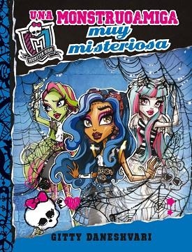 MONSTER HIGH UNA MONSTRUOAMIGA MUY MISTERIOSA MONSTRUOAMIGAS 3 | 9788420415413 | DANESHVARI, GITTY