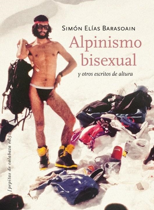 ALPINISMO BISEXUAL Y OTROS ESCRITOS DE ALTURA | 9788415862093 | ELIAS BARASOAIN, SIMON