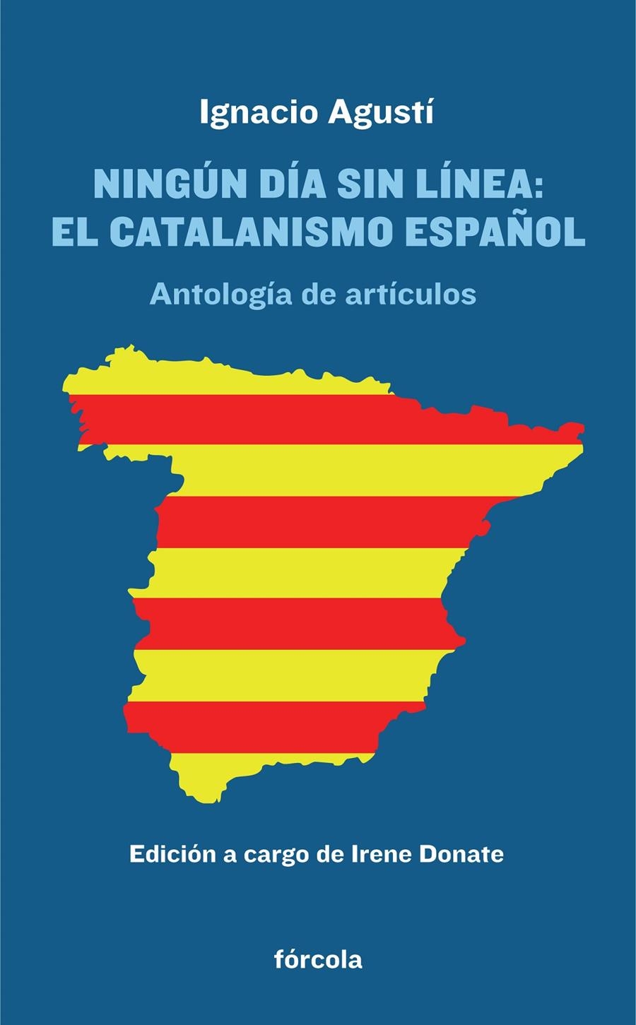 NINGUN DIA SIN LINEA EL CATALANISMO ESPAÑOL | 9788415174868 | AGUSTI PEYPOCH, IGNACIO & DONATE LAFFITTE, IRENE