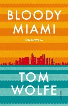 BLOODY MIAMI | 9788466417204 | TOM WOLFE