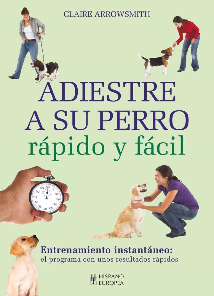 ADIESTRE A SU PERRO RAPIDO Y FACIL | 9788425520662 | ARROWSMITH, CLAIRE