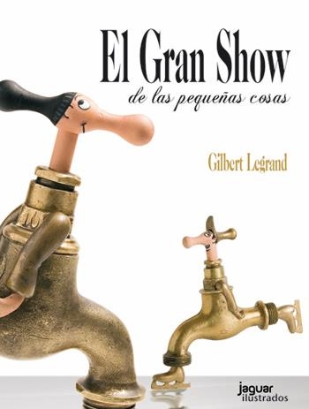 EL GRAN SHOW DE LAS PEQUEÑAS COSAS | 9788415116714 | LEGRAND, GILBERT