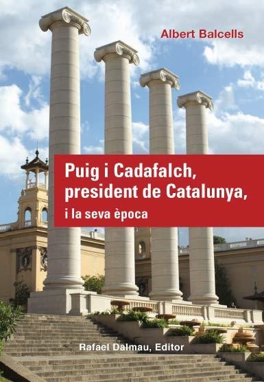 PUIG I CADAFALCH, PRESIDENT DE CATALUNYA, I LA SEVA EPOCA | 9788423207800 | BALCELLS GONZALEZ, ALBERT