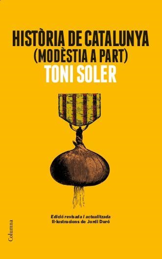 HISTORIA DE CATALUNYA MODESTIA A PART | 9788466418225 | TONI SOLER