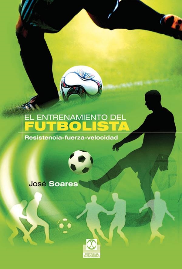 ENTRENAMIENTO DEL FUTBOLISTA EL RESISTENCIA FUERZA VELOCIDAD | 9788499100791 | SOARES, JOSE