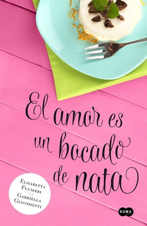 EL AMOR ES UN BOCADO DE NATA | 9788483655818 | ELISABETTA FLUMERI & GABRIELA GIACOMETTI