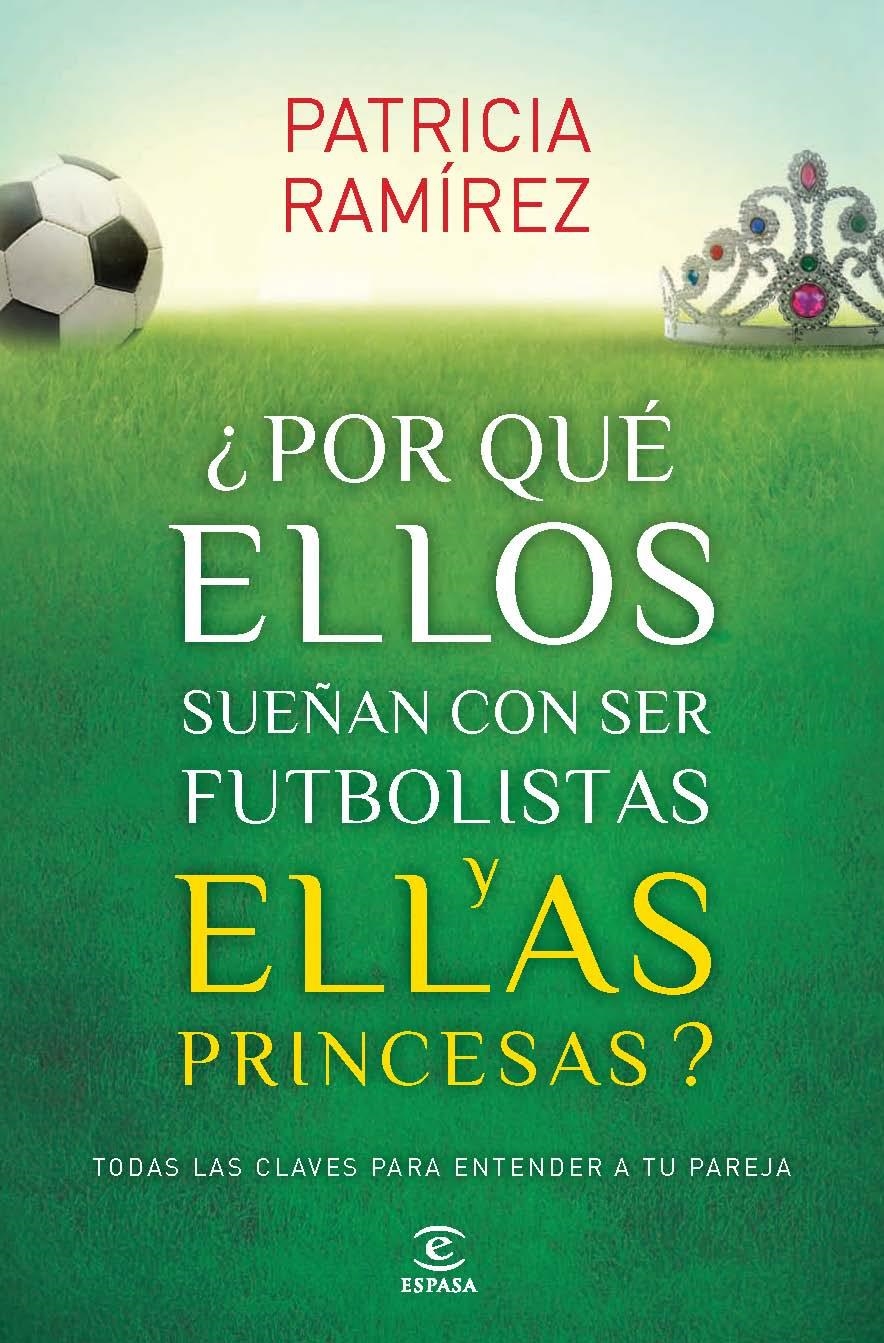 POR QUE ELLOS SUEÑAN CON SER FUTBOLISTAS Y ELLAS PRINCESAS ? | 9788467040456 | RAMIREZ, PATRICIA