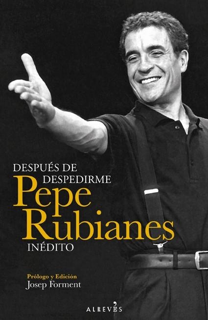 DESPUES DE DESPEDIRME PEPE RUBIANES INÉDITO | 9788415900375 | RUBIANES ALEGRET, PEPE