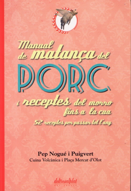 MANUAL DE MATANÇA DEL PORC I RECEPTES DEL MORRO FINS A LA CUA | 9000000006173 | NOGUE I PUIGVERT, PEP