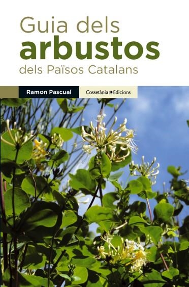 GUIA DELS ARBUSTOS DELS PAÏSOS CATALANS | 9788490341971 | PASCUAL I LLUVIÀ, Ramon