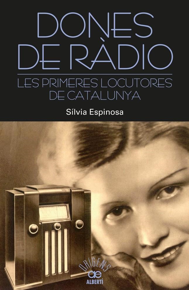 DONES DE RADIO LES PRIMERES LOCUTORES DE CATALUNYA | 9788472461000 | ESPINOSA, SILVIA